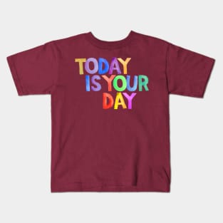 Watercolor quote TODAY IS YOUR DAY Kids T-Shirt